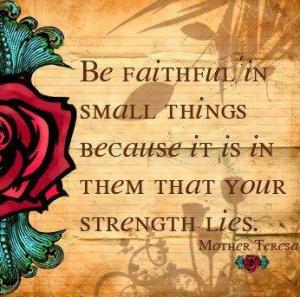  Image from site  be faithful to small things quote